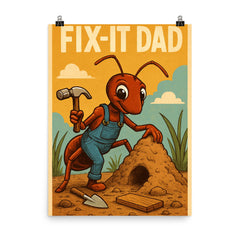 Quote 'fix it dad' Ant wearing tiny overalls constructing an anthill Funny father's day Poster poster on a plain backdrop in size 8"x10".