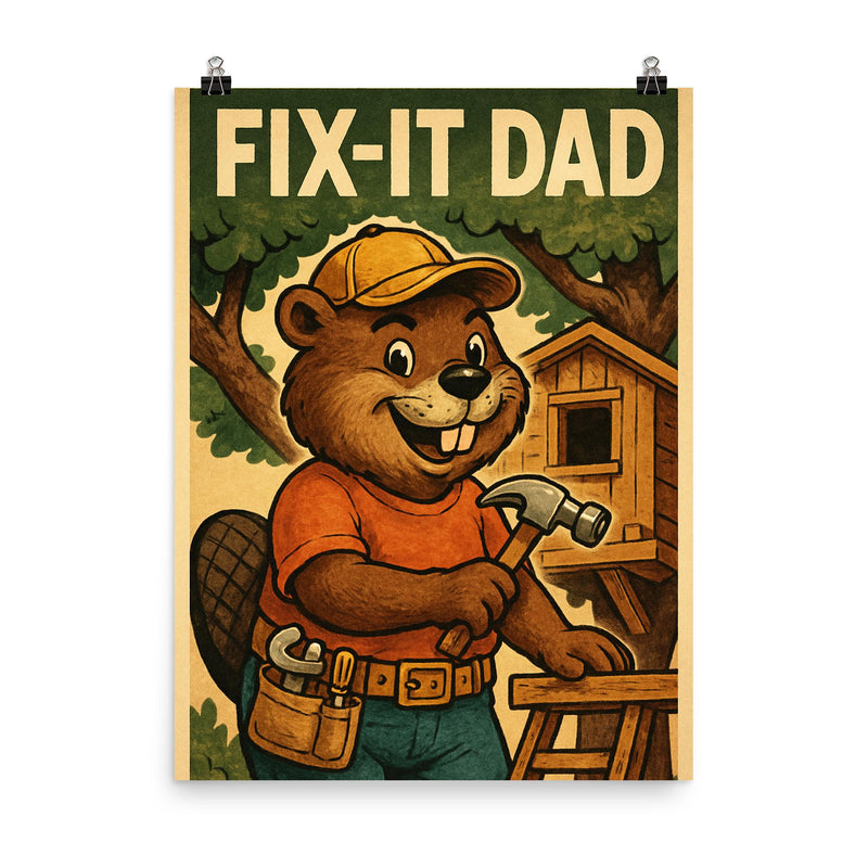 Quote 'fix it dad' Beaver wearing a tool belt building a treehouse Funny father's day Poster poster on a plain backdrop in size 8