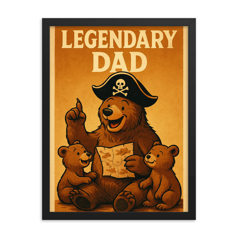 Quote 'legendary dad' Bear with a pirate hat sharing adventure tales with cubs Funny father's day Poster framed print on a plain backdrop in size 18