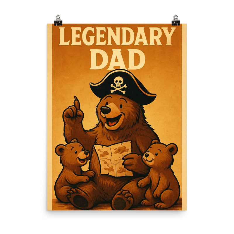 Quote 'legendary dad' Bear with a pirate hat sharing adventure tales with cubs Funny father's day Poster poster on a plain backdrop in size 8