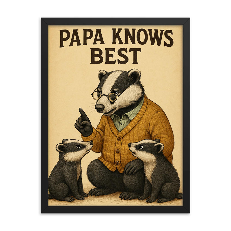 Quote 'papa knows best' Elderly badger in cardigan teaching young badgers life skills Funny father's day Poster framed print on a plain backdrop in size 18
