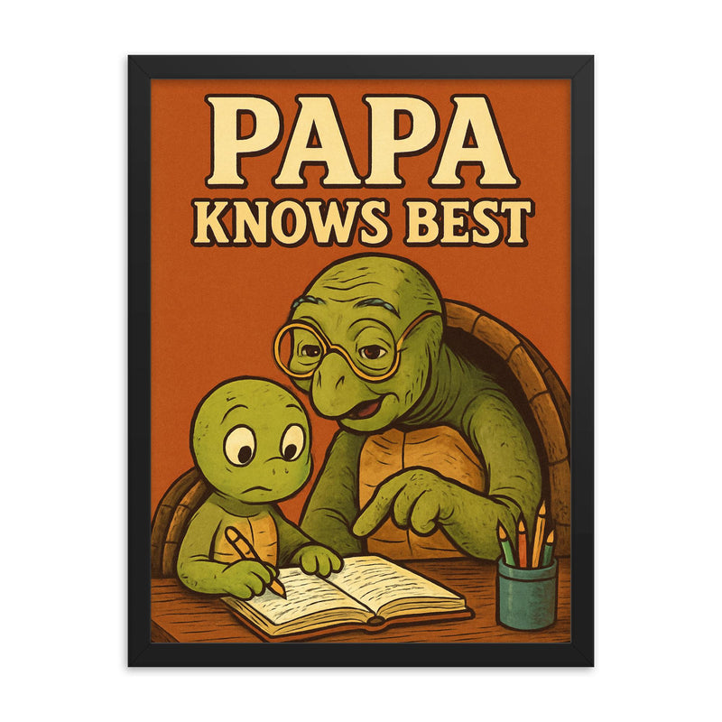 Quote 'papa knows best' Wise old turtle wearing glasses while helping with homework Funny father's day Poster framed print on a plain backdrop in size 18