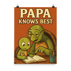 Quote 'papa knows best' Wise old turtle wearing glasses while helping with homework Funny father's day Poster poster on a plain backdrop in size 8"x10".