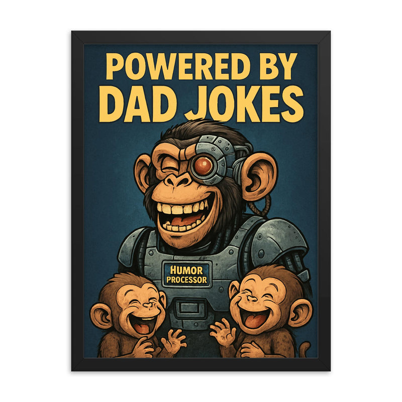 Quote 'powered by dad jokes' Cyborg monkey with humor processors making baby monkeys giggle Funny father's day Poster framed print on a plain backdrop in size 18