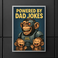 Quote 'powered by dad jokes' Cyborg monkey with humor processors making baby monkeys giggle Funny father's day Poster poster 5