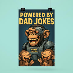 Quote 'powered by dad jokes' Cyborg monkey with humor processors making baby monkeys giggle Funny father's day Poster poster 6