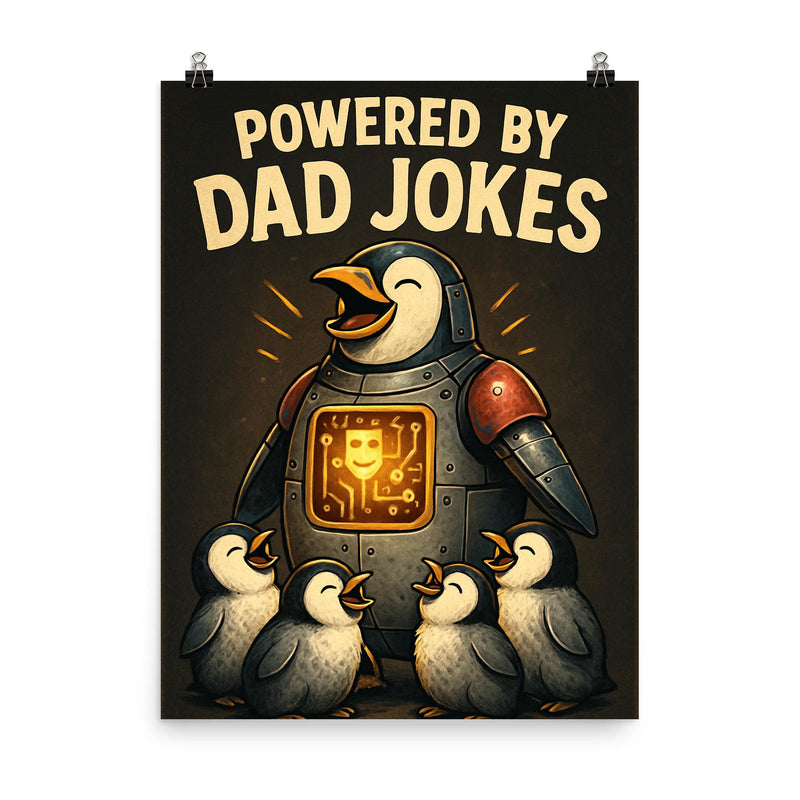 Quote 'powered by dad jokes' Mechanical penguin with comedy circuits lighting up while baby penguins laugh Funny father's day Poster poster on a plain backdrop in size 8