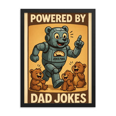 Quote 'powered by dad jokes' Robot bear running on joke fuel while entertaining cubs Funny father's day Poster framed print on a plain backdrop in size 18"x24".