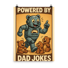 Quote 'powered by dad jokes' Robot bear running on joke fuel while entertaining cubs Funny father's day Poster poster on a plain backdrop in size 8"x10".