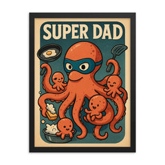 Quote 'super dad' Octopus wearing a mask while simultaneously cooking cleaning and playing with baby octopi Funny father's day Poster framed print on a plain backdrop in size 18"x24".