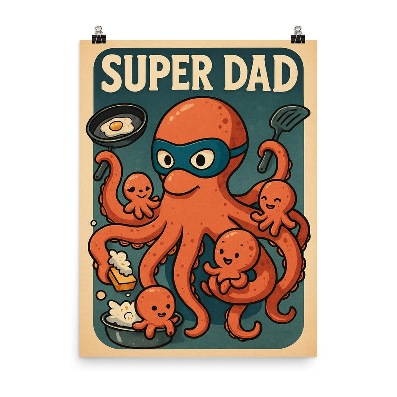 Quote 'super dad' Octopus wearing a mask while simultaneously cooking cleaning and playing with baby octopi Funny father's day Poster poster on a plain backdrop in size 8