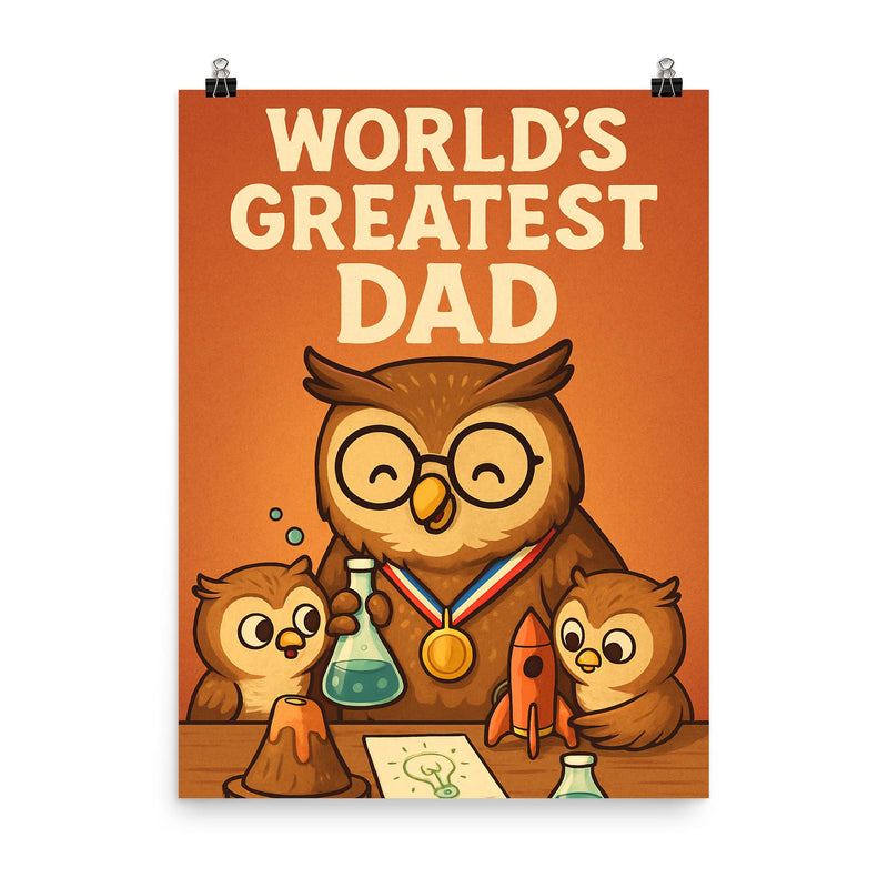 Quote 'world's greatest dad' Owl wearing a medal while helping owlets with a science project Funny father's day Poster poster on a plain backdrop in size 8