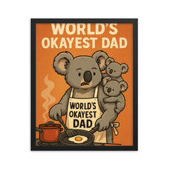 Quote 'world's okayest dad' Koala attempting to cook while baby koalas climb on him Funny father's day Poster framed print on a plain backdrop in size 16"x20".