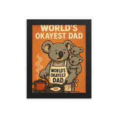 Quote 'world's okayest dad' Koala attempting to cook while baby koalas climb on him Funny father's day Poster framed print on a plain backdrop in size 8"x10".