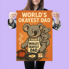 Quote 'world's okayest dad' Koala attempting to cook while baby koalas climb on him Funny father's day Poster poster 3