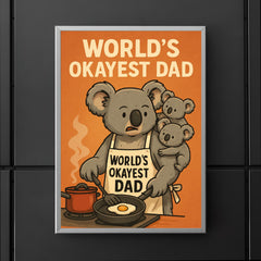 Quote 'world's okayest dad' Koala attempting to cook while baby koalas climb on him Funny father's day Poster poster 5