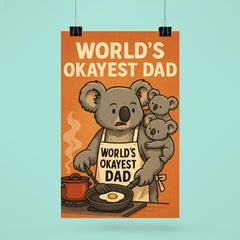 Quote 'world's okayest dad' Koala attempting to cook while baby koalas climb on him Funny father's day Poster poster 6