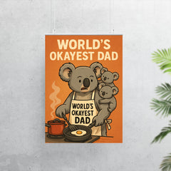 Quote 'world's okayest dad' Koala attempting to cook while baby koalas climb on him Funny father's day Poster poster 7