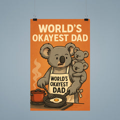 Quote 'world's okayest dad' Koala attempting to cook while baby koalas climb on him Funny father's day Poster poster 9