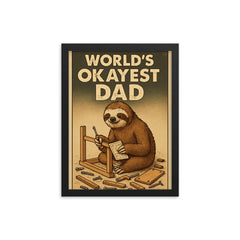 Quote 'world's okayest dad' Sloth slowly assembling furniture with scattered pieces around Funny father's day Poster framed print on a plain backdrop in size 12"x16".