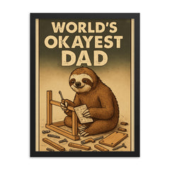 Quote 'world's okayest dad' Sloth slowly assembling furniture with scattered pieces around Funny father's day Poster framed print on a plain backdrop in size 18"x24".