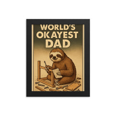 Quote 'world's okayest dad' Sloth slowly assembling furniture with scattered pieces around Funny father's day Poster framed print on a plain backdrop in size 8"x10".