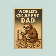 Quote 'world's okayest dad' Sloth slowly assembling furniture with scattered pieces around Funny father's day Poster poster 8
