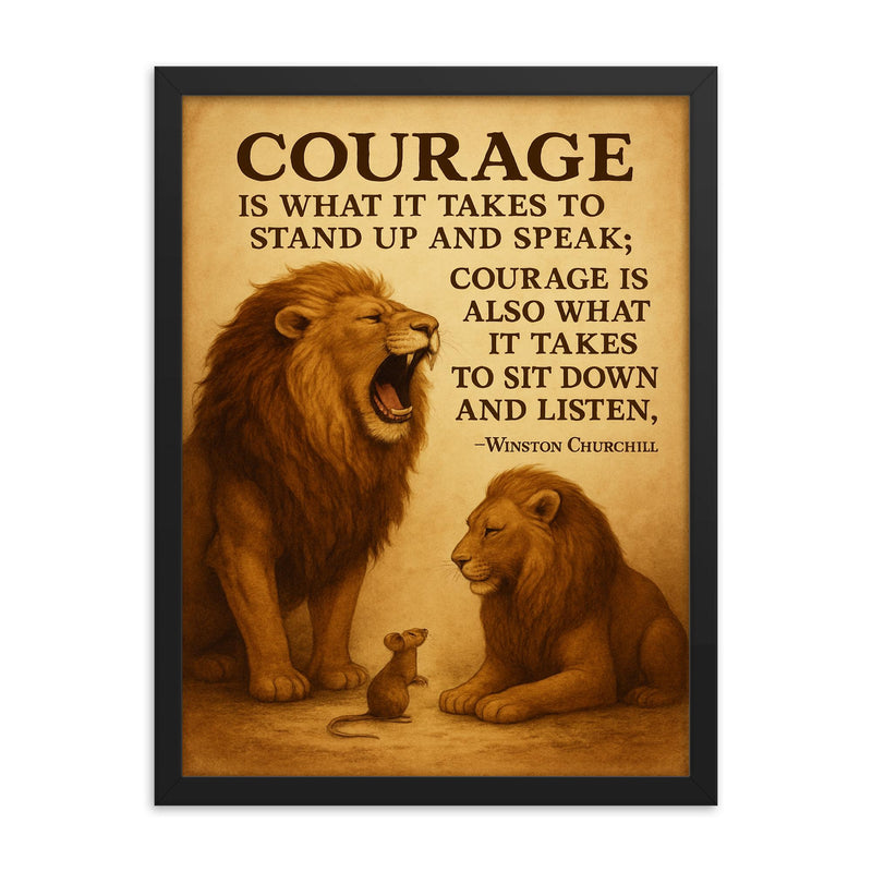 Quote Courage is what it takes to stand up speak and sit down listen Winston Churchill L framed print on a plain backdrop in size 18