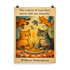 Quote The course of true love never did run smooth William Shakespeare two cats romantic dinner poster on a plain backdrop in size 8"x10".