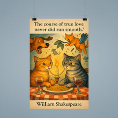 Quote The course of true love never did run smooth William Shakespeare two cats romantic dinner poster 9
