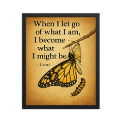 Quote When I let go of what I am I become what I might be Laozi Butterfly emerging from cocoon framed print on a plain backdrop in size 16"x20".