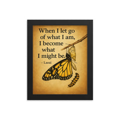 Quote When I let go of what I am I become what I might be Laozi Butterfly emerging from cocoon framed print on a plain backdrop in size 8"x10".