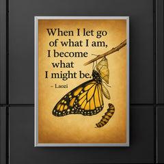 Quote When I let go of what I am I become what I might be Laozi Butterfly emerging from cocoon poster 5
