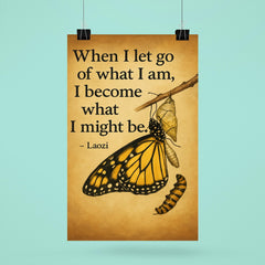 Quote When I let go of what I am I become what I might be Laozi Butterfly emerging from cocoon poster 6