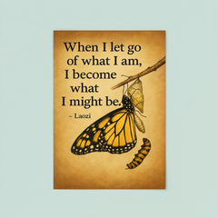 Quote When I let go of what I am I become what I might be Laozi Butterfly emerging from cocoon poster 8