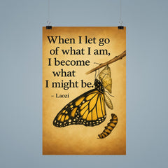 Quote When I let go of what I am I become what I might be Laozi Butterfly emerging from cocoon poster 9