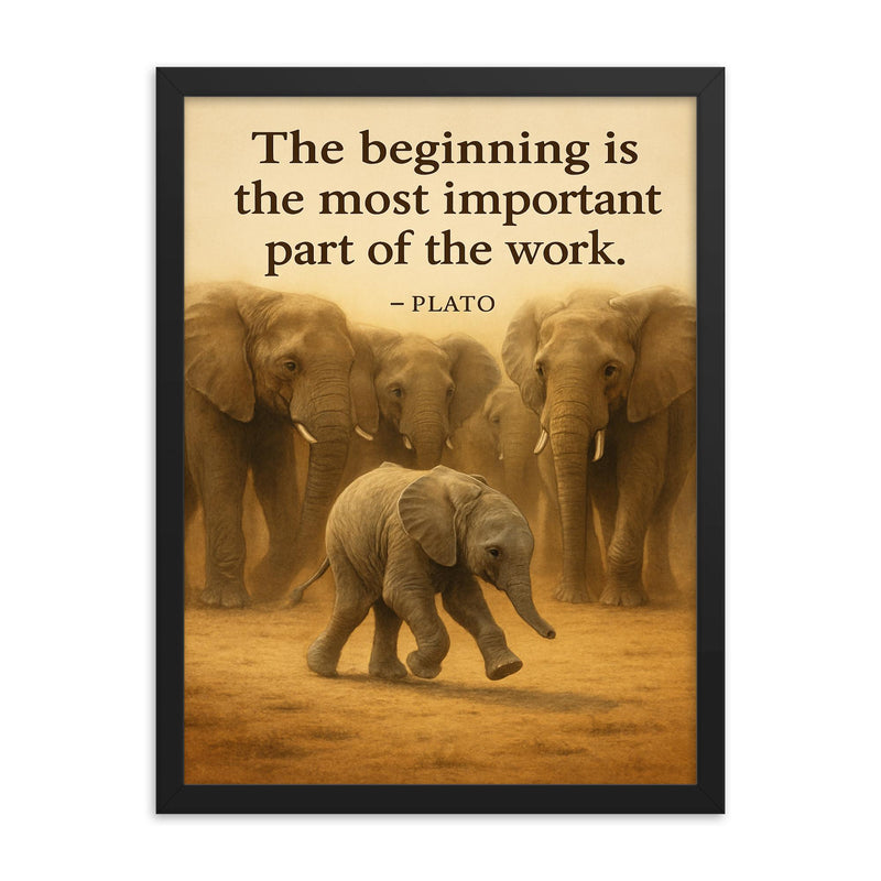 Quote_The_beginning_is_the_most_important_part_Platos_inspiring_baby_elephant_first_step framed print on a plain backdrop in size 18