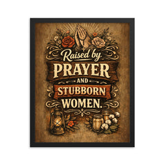 Raised by prayer and stubborn women framed print on a plain backdrop in size 16"x20".