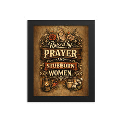 Raised by prayer and stubborn women framed print on a plain backdrop in size 8"x10".