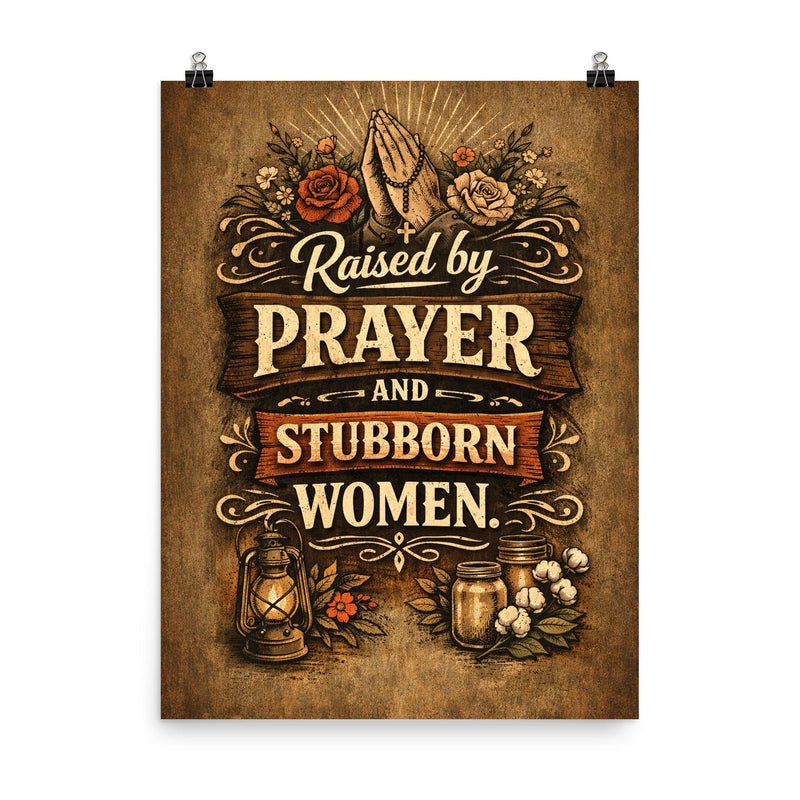 Raised by prayer and stubborn women poster on a plain backdrop in size 8