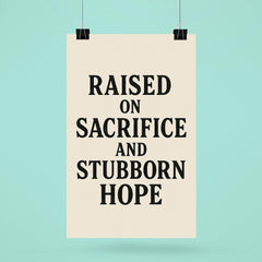 Raised on sacrifice and stubborn hope poster 6