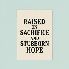 Raised on sacrifice and stubborn hope poster 8