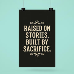 Raised on stories Built by sacrifice poster 6