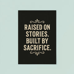 Raised on stories Built by sacrifice poster 8