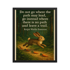 ralph waldo emerson quote go where there is no path and leave a trail framed print on a plain backdrop in size 16"x20".