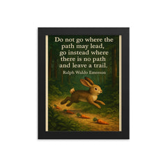ralph waldo emerson quote go where there is no path and leave a trail framed print on a plain backdrop in size 8"x10".