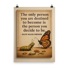 ralph waldo emerson quote the only person you are destined to become is who you decide to be poster on a plain backdrop in size 8"x10".