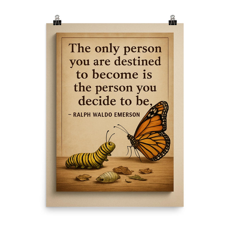 ralph waldo emerson quote the only person you are destined to become is who you decide to be poster on a plain backdrop in size 8