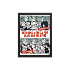 Rationing Means a Fair Share for All of Us - USA, 1940s framed print on a plain backdrop in size 12"x16".