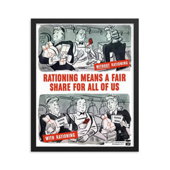 Rationing Means a Fair Share for All of Us - USA, 1940s framed print on a plain backdrop in size 16"x20".